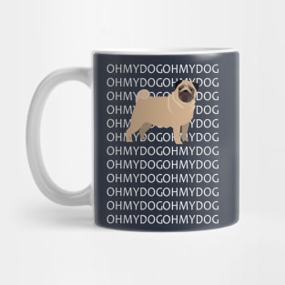 OH MY DOG OH MY GOD PUG Mug